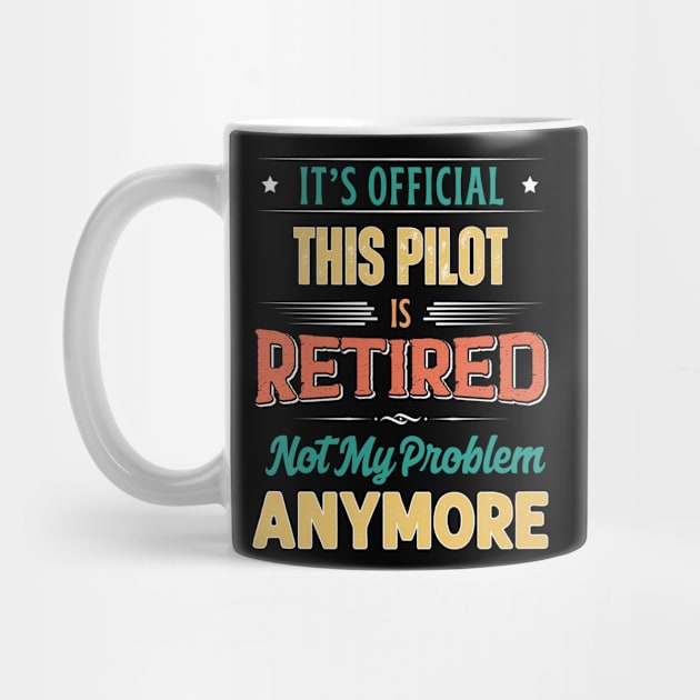 Pilot Retirement Funny Retired Not My Problem Anymore by egcreations